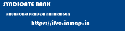 SYNDICATE BANK  ARUNACHAL PRADESH NAHARLAGUN    ifsc code